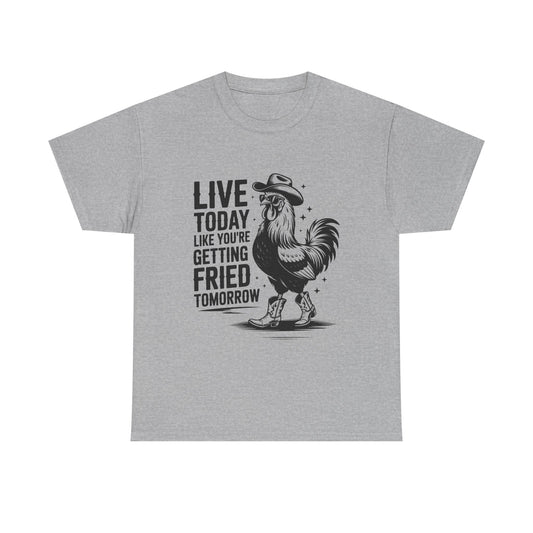 Rooster 'Live Today Like You're Getting Fried Tomorrow' T-Shirt