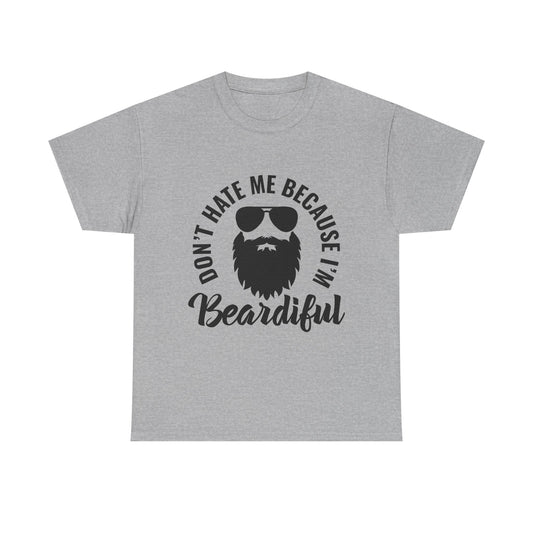 Beardiful Tee - "Don't Hate Me Because I'm Beardiful" Funny Beard Shirt