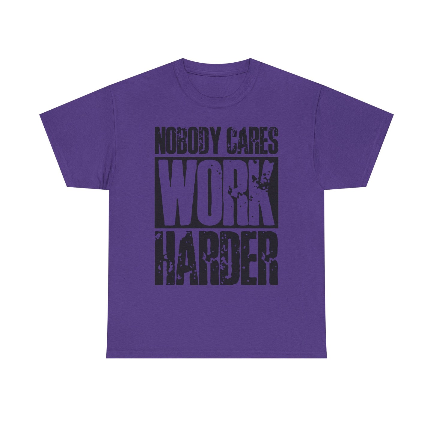 Motivational Tee — "Nobody Cares, Work Harder" Graphic Shirt