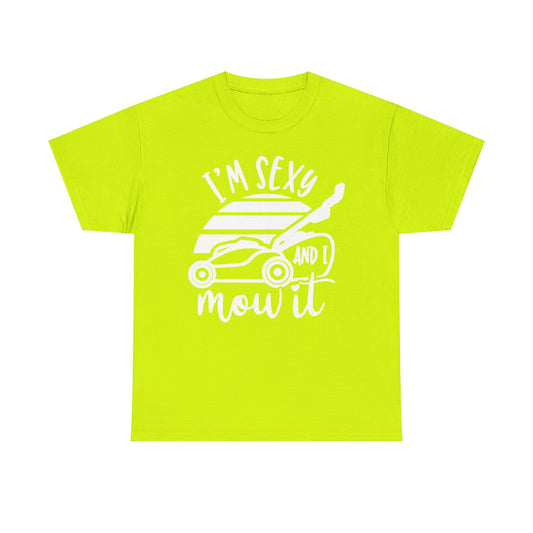 I'm Sexy and I Mow It Lawn Mower white T-Shirt