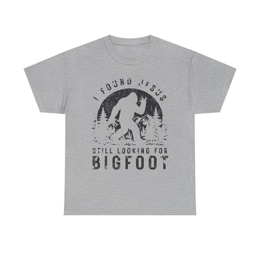 Bigfoot Graphic Tee — "I Found Jesus Still Looking for Bigfoot"