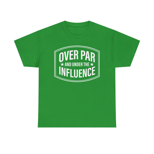 Golf T-Shirt — "Over Par and Under the Influence" - White -Vintage Golf Humor Tee