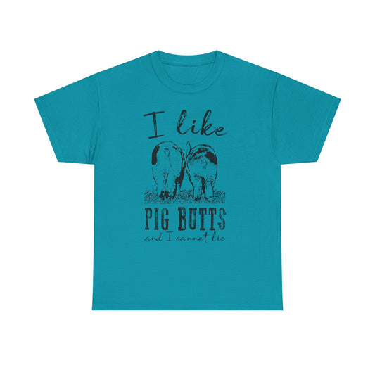 Pig Butts Graphic Tee — I Like Pig Butts Funny Farm Shirt