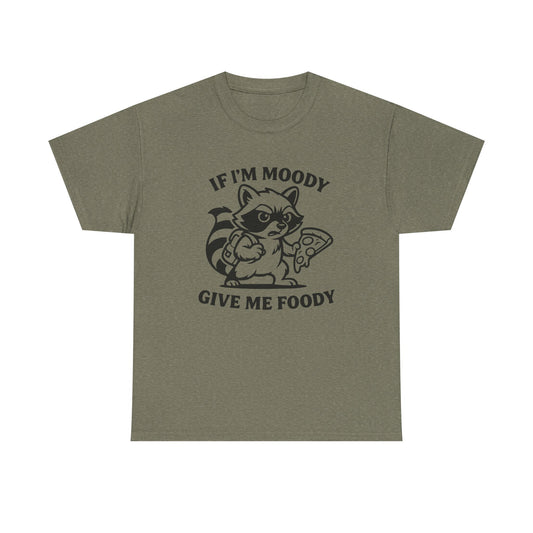 If I'm Moody Give Me Foody Raccoon T-Shirt