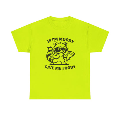 If I'm Moody Give Me Foody Raccoon T-Shirt