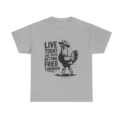 Rooster 'Live Today Like You're Getting Fried Tomorrow' T-Shirt