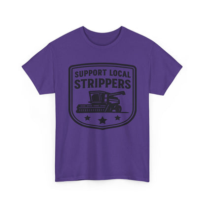 Support Local Strippers T-Shirt — Lawn Care & Corn Harvesting Funny Tee