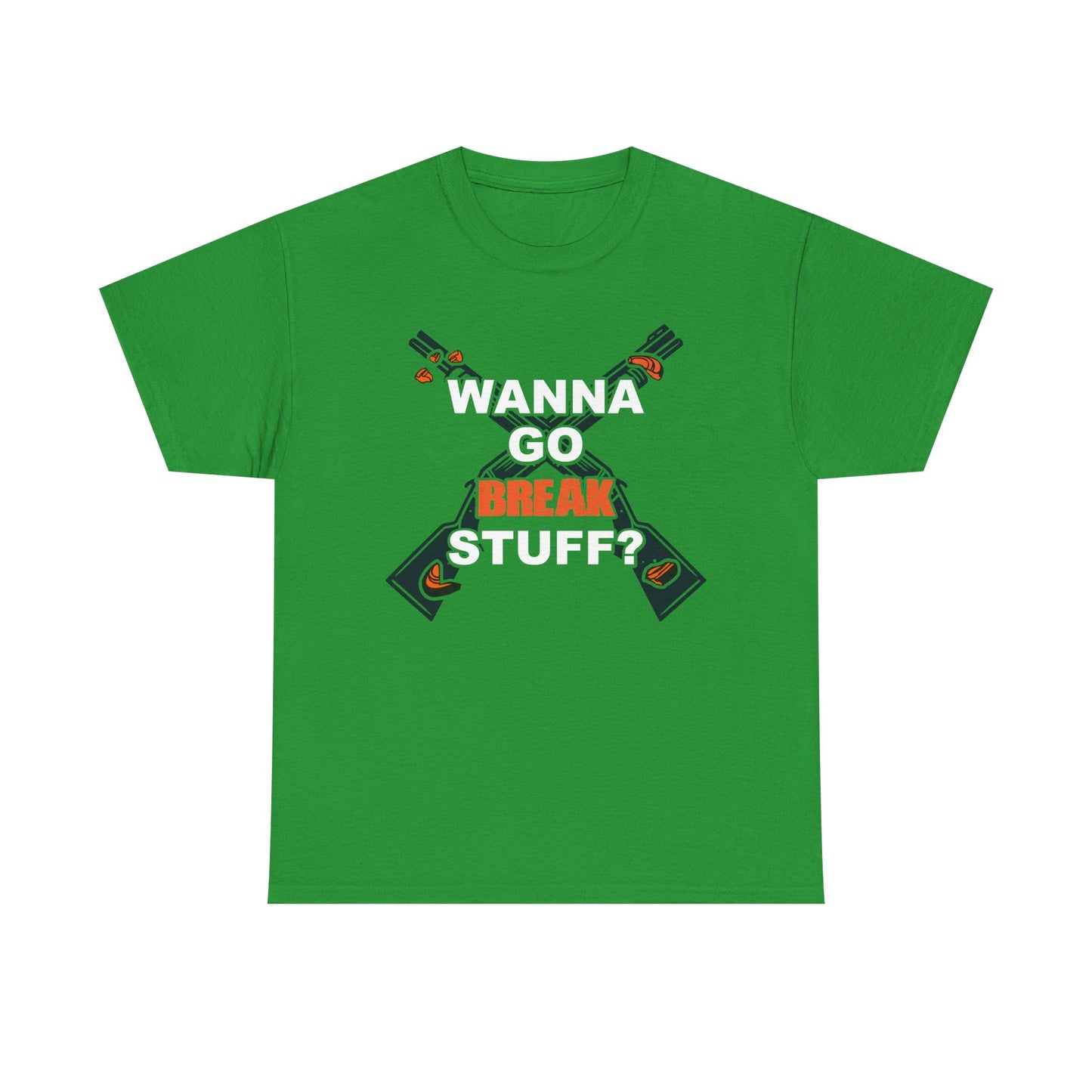 Wanna Go Break Stuff? Graphic Tee — Crossed Shotguns  Design