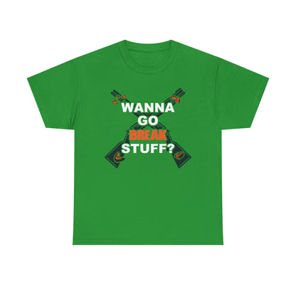 Wanna Go Break Stuff? Graphic Tee — Crossed Shotguns  Design