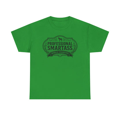 Professional Smartass Tee - 'Professional Smartass World Champion' Funny Graphic T-Shirt