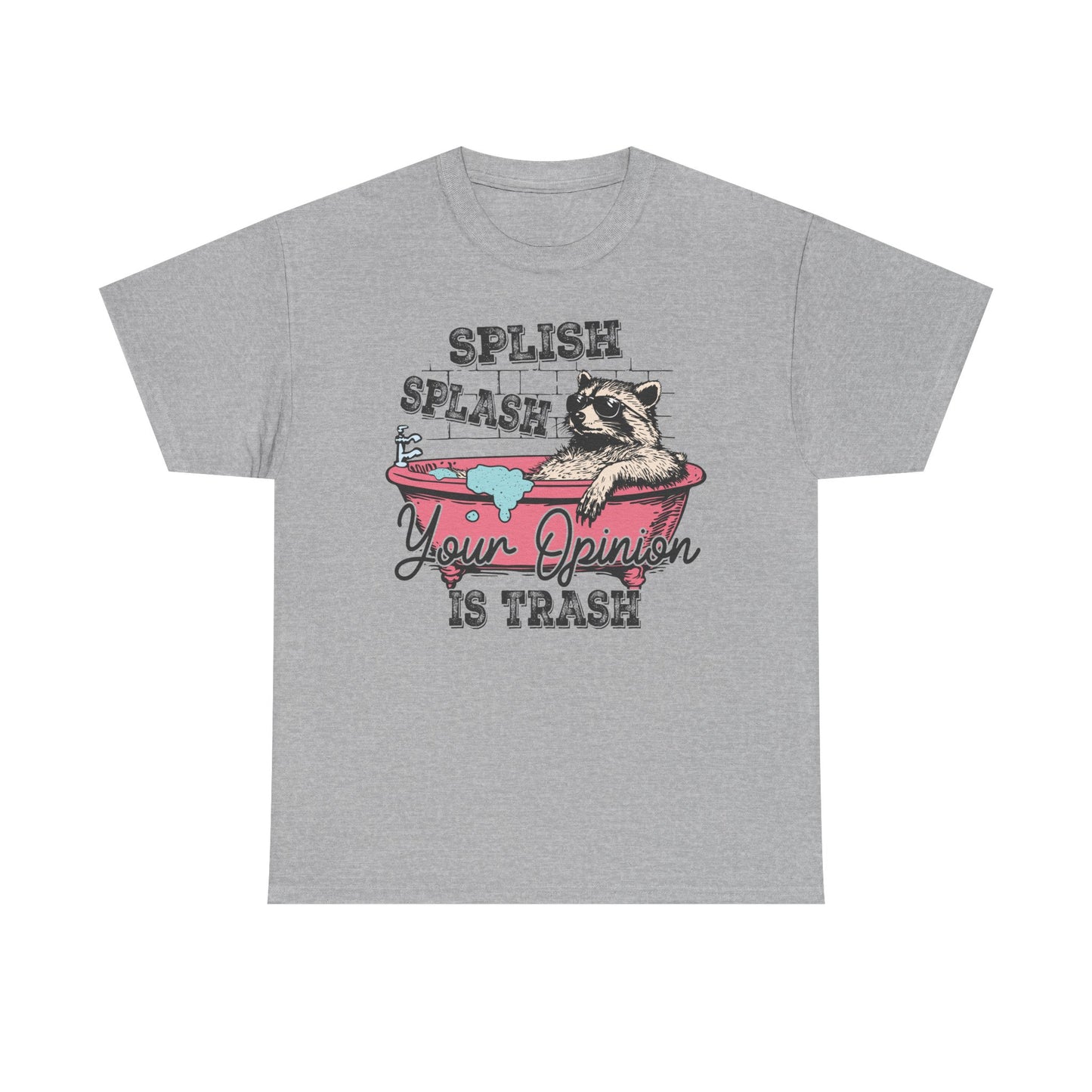 Graphic Tee — "Splish Splash Your Opinion Is Trash" Raccoon Bathtub Shirt