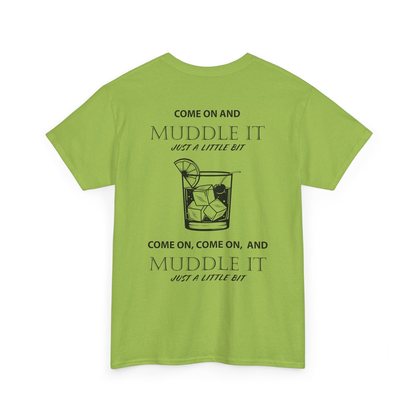 MUDDLE IT JUST A LITTLE BIT TEE