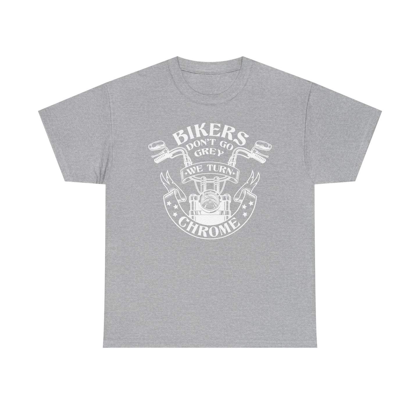 Bikers Don't Go Grey We Turn Chrome T-Shirt