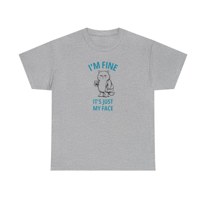 Graphic Tee — "I'm Fine, It's Just My Face" Cat T-Shirt