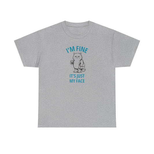 Graphic Tee — "I'm Fine, It's Just My Face" Cat T-Shirt