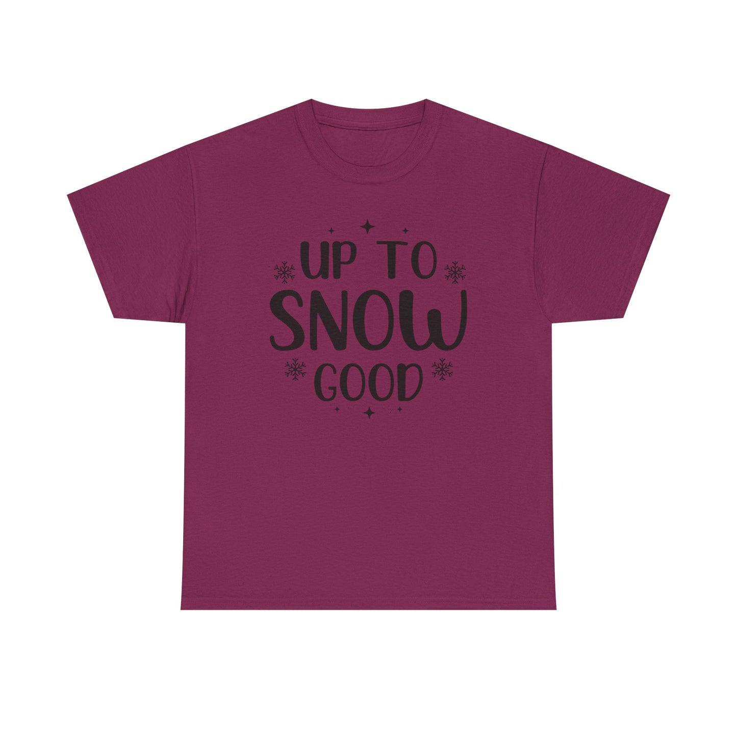 Up To Snow Good T-Shirt — Funny Holiday Winter Tee