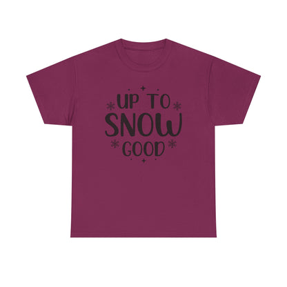 Up To Snow Good T-Shirt — Funny Holiday Winter Tee