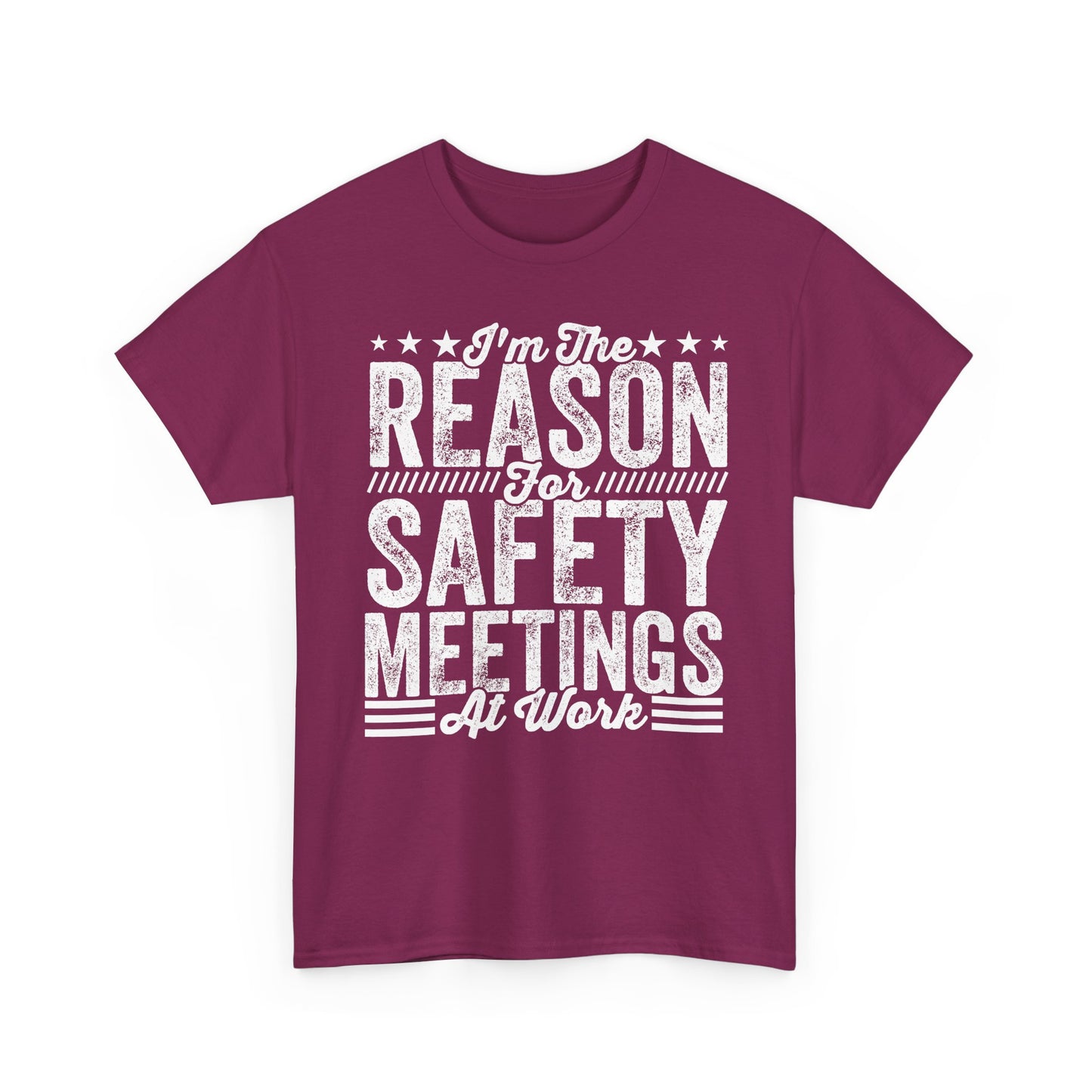 Safety Meetings - White T-Shirt — "I'm The Reason For Safety Meetings At Work" Funny Work Shirt