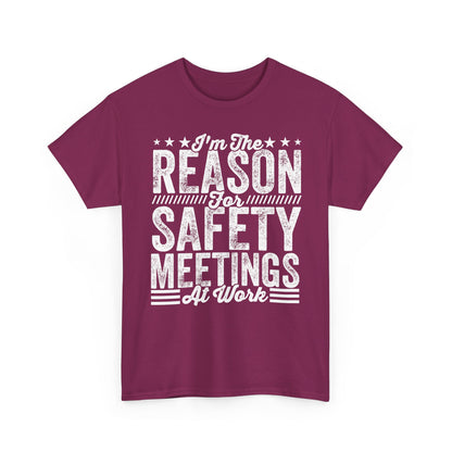 Safety Meetings - White T-Shirt — "I'm The Reason For Safety Meetings At Work" Funny Work Shirt