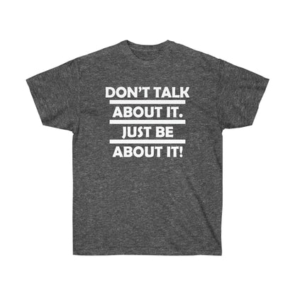 Be about it!