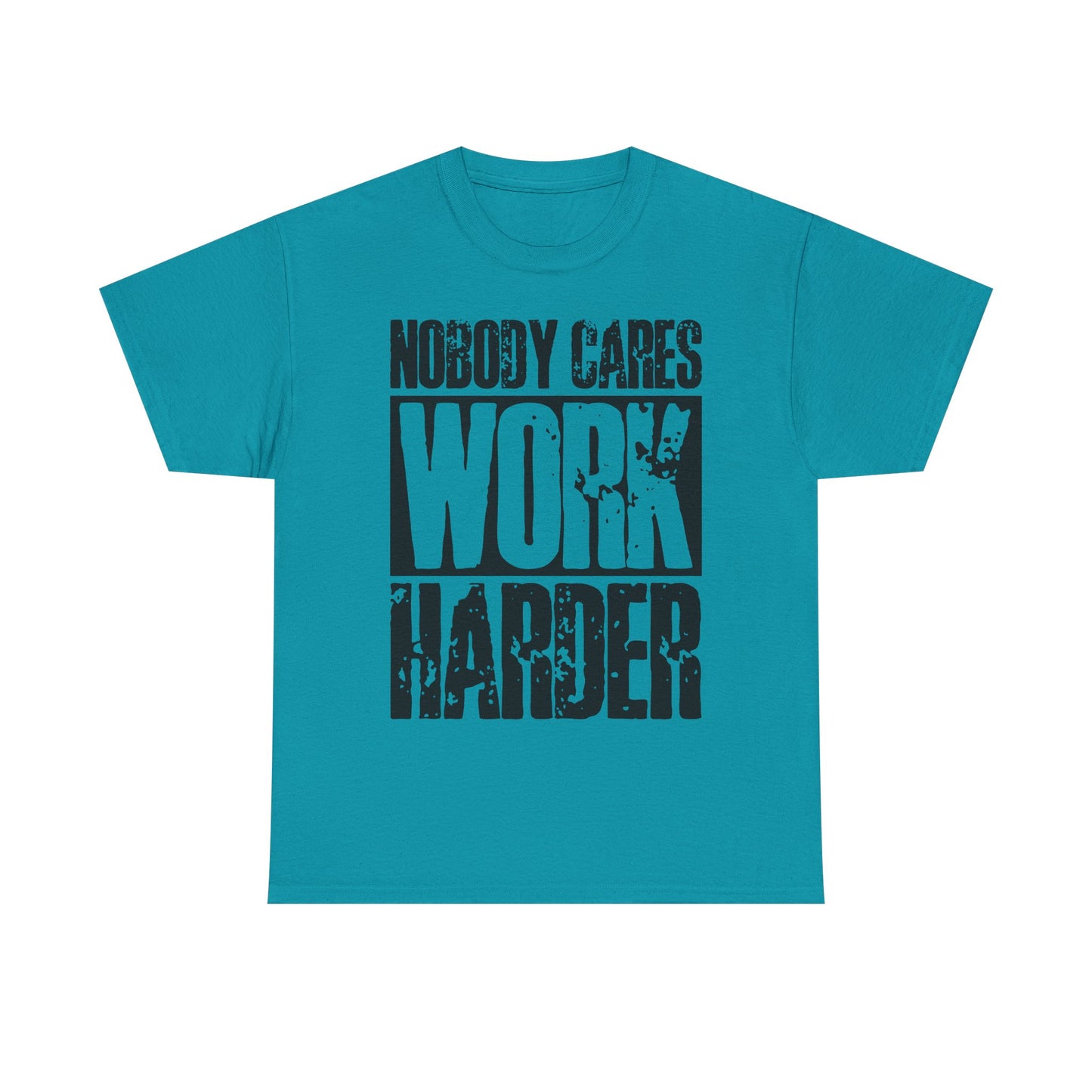 Motivational Tee — "Nobody Cares, Work Harder" Graphic Shirt