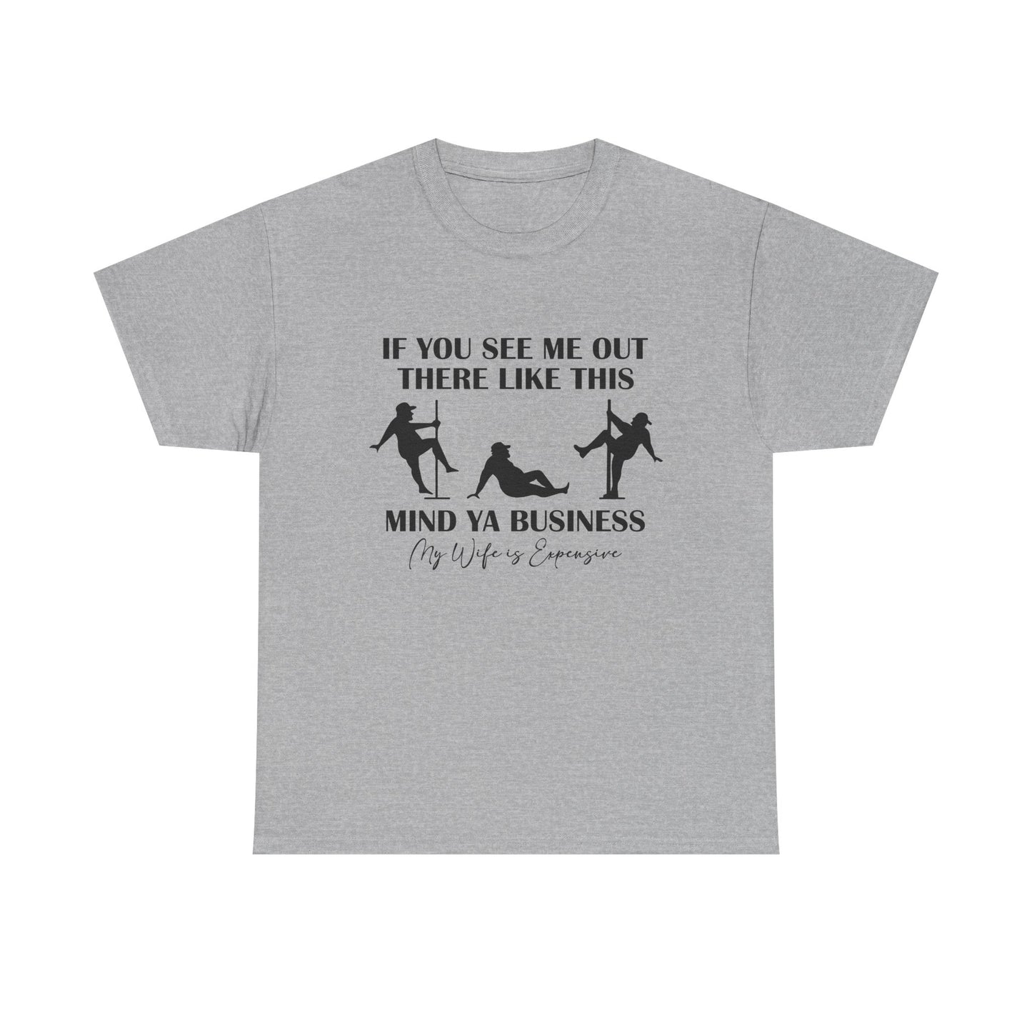 T-Shirt — "If You See Me Out There Like This, Mind Ya Business" Graphic Tee