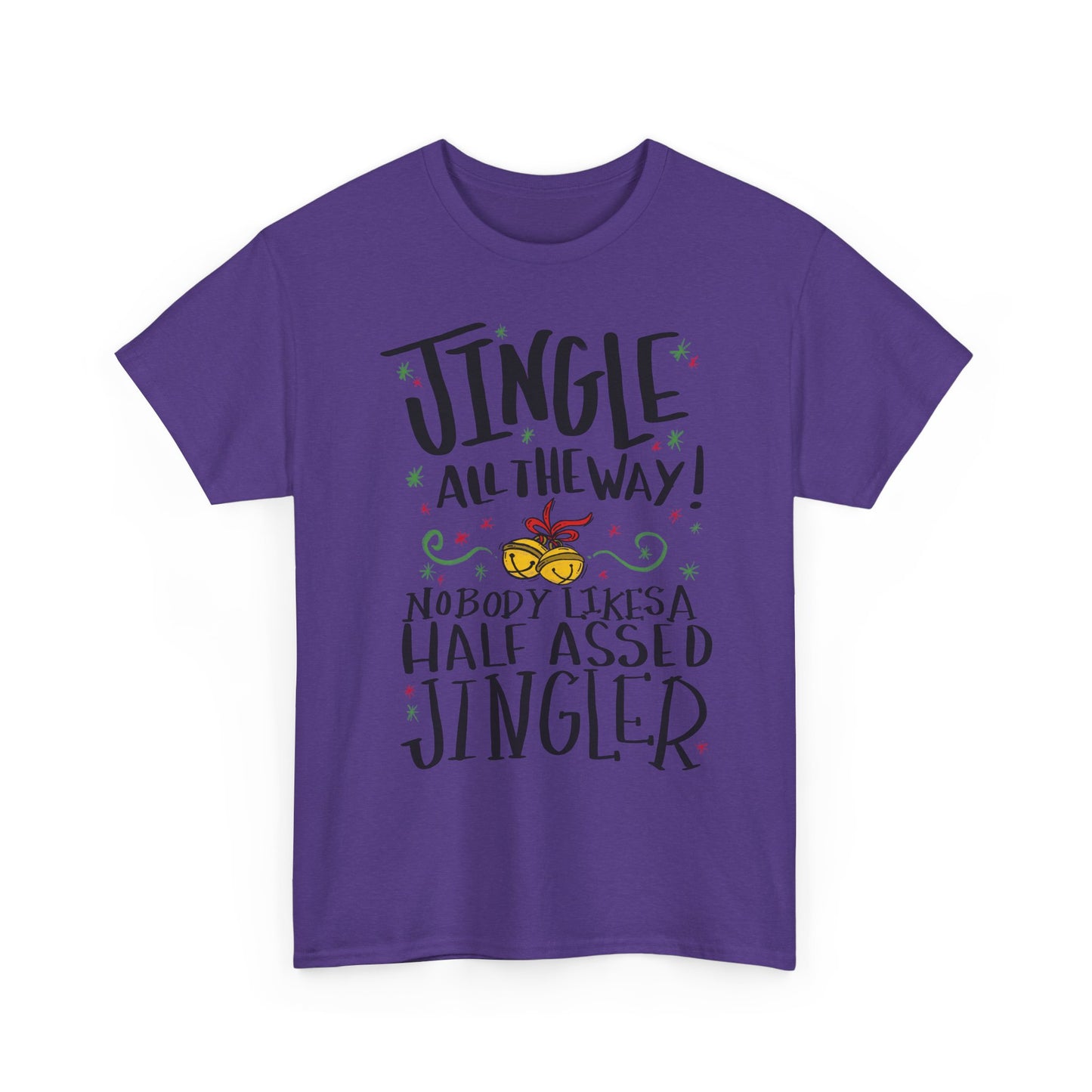 Holiday Jingles Tee — "Jingle All the Way! Nobody Likes a Half Assed Jingler" Christmas T‑Shirt