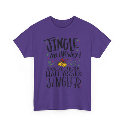 Holiday Jingles Tee — "Jingle All the Way! Nobody Likes a Half Assed Jingler" Christmas T‑Shirt