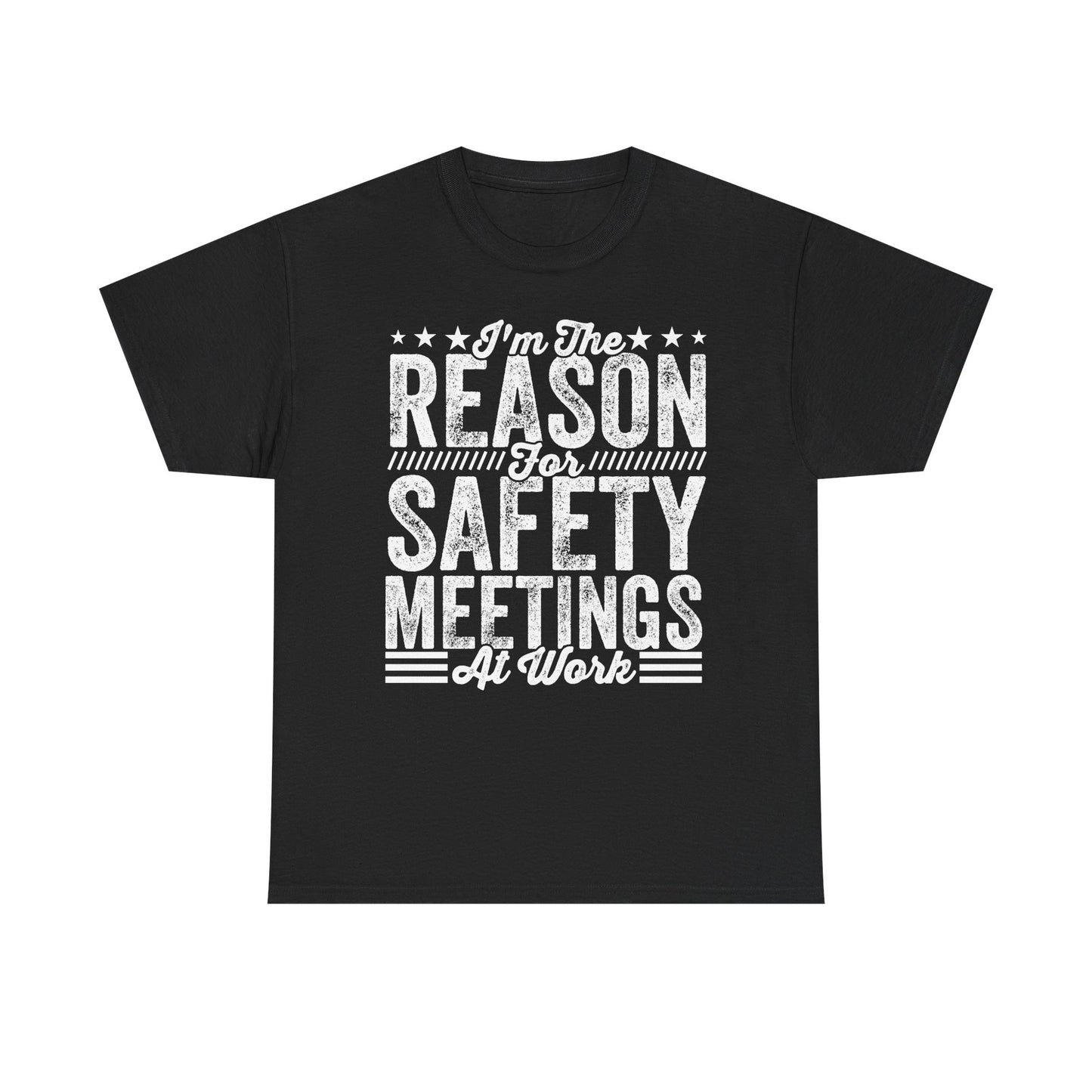 Safety Meetings - White T-Shirt — "I'm The Reason For Safety Meetings At Work" Funny Work Shirt