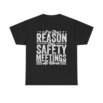 Safety Meetings - White T-Shirt — "I'm The Reason For Safety Meetings At Work" Funny Work Shirt