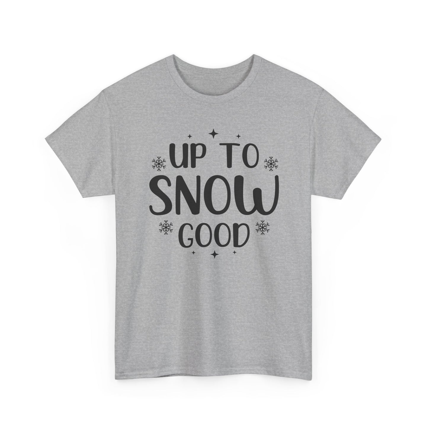 Up To Snow Good T-Shirt — Funny Holiday Winter Tee