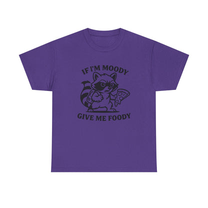 If I'm Moody Give Me Foody Raccoon T-Shirt