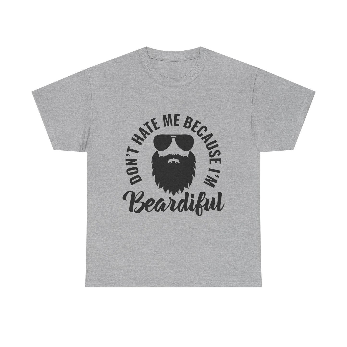 Beardiful Tee - "Don't Hate Me Because I'm Beardiful" Funny Beard Shirt