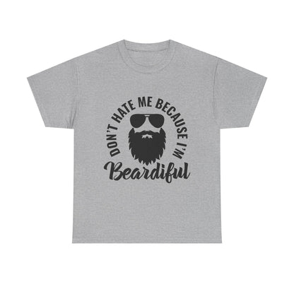 Beardiful Tee - "Don't Hate Me Because I'm Beardiful" Funny Beard Shirt