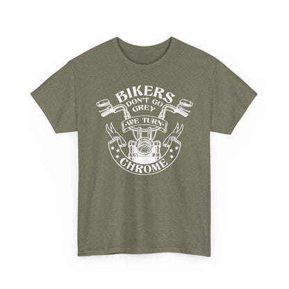Bikers Don't Go Grey We Turn Chrome T-Shirt