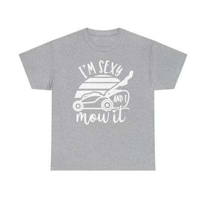 I'm Sexy and I Mow It Lawn Mower white T-Shirt