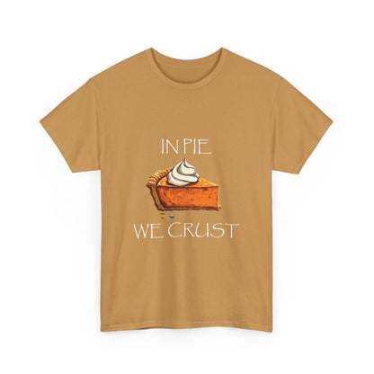 IN PIE WE CRUST Tee