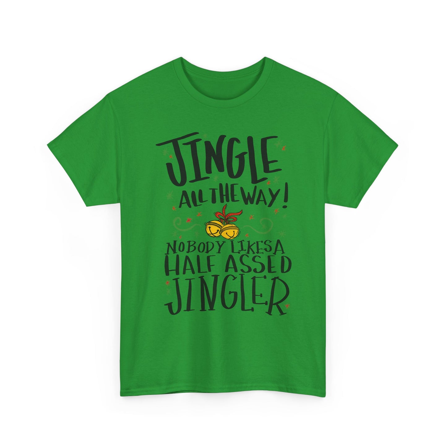Holiday Jingles Tee — "Jingle All the Way! Nobody Likes a Half Assed Jingler" Christmas T‑Shirt