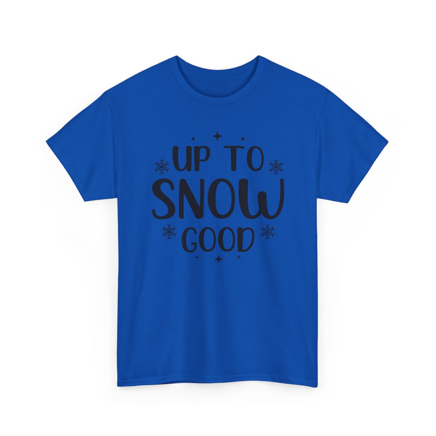 Up To Snow Good T-Shirt — Funny Holiday Winter Tee