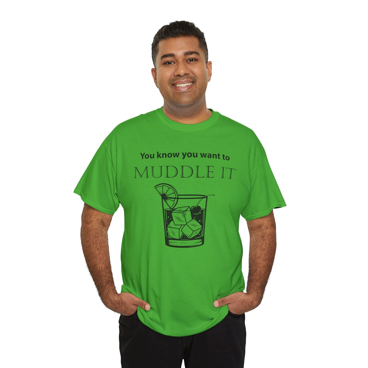 MUDDLE IT JUST A LITTLE BIT TEE