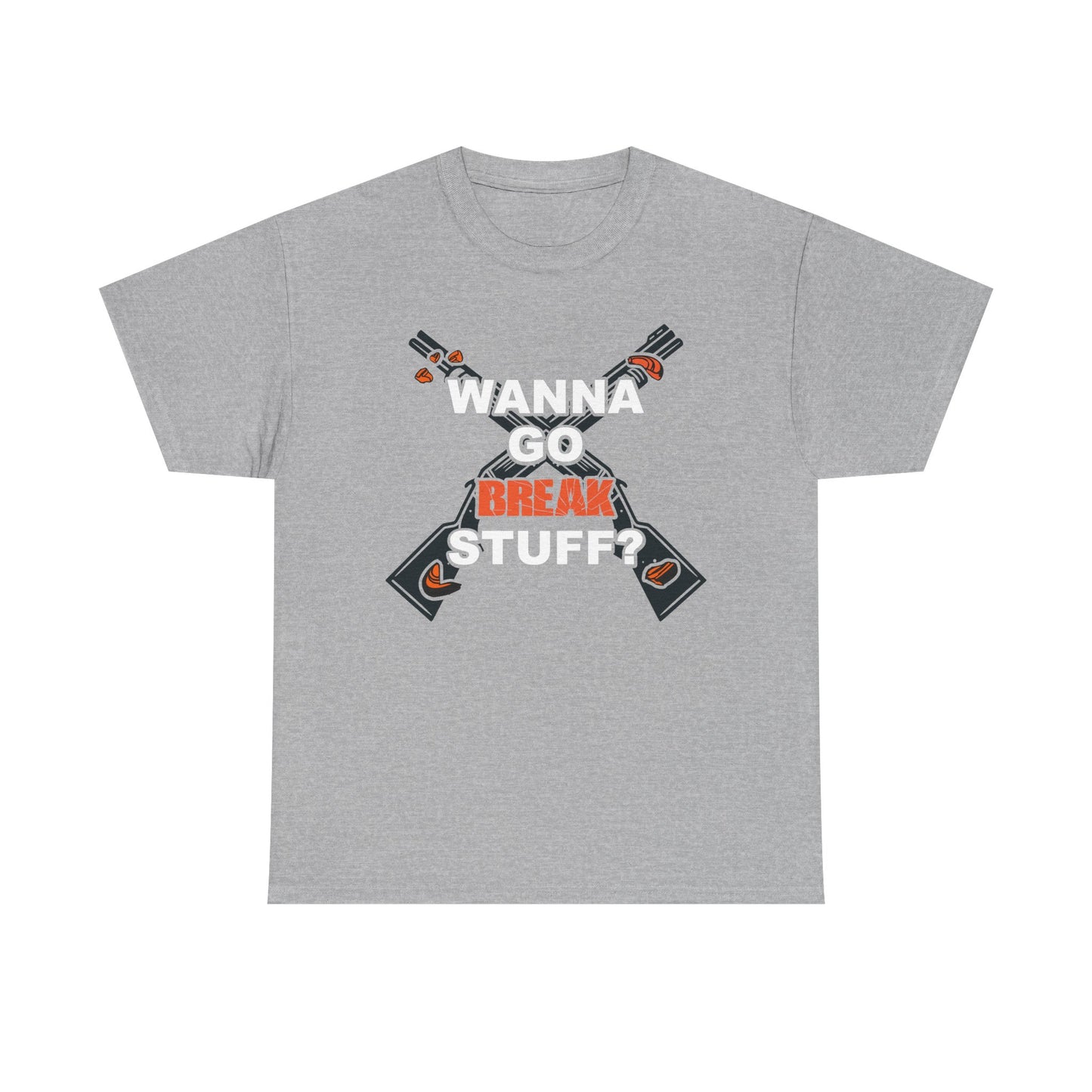 Wanna Go Break Stuff? Graphic Tee — Crossed Shotguns  Design