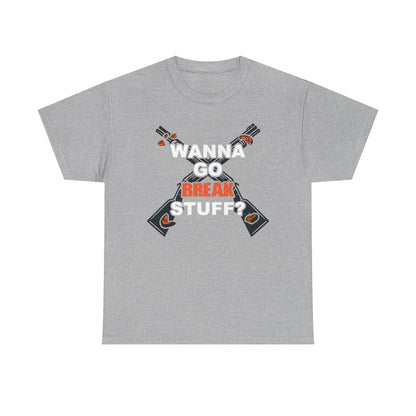 Wanna Go Break Stuff? Graphic Tee — Crossed Shotguns  Design