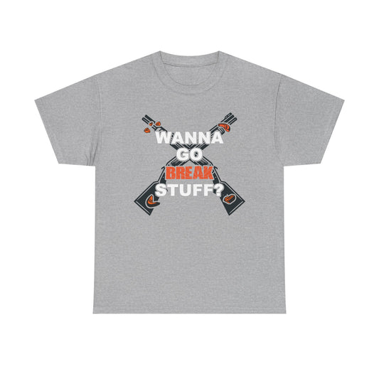 Wanna Go Break Stuff? Graphic Tee — Crossed Shotguns  Design