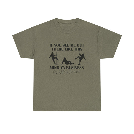 T-Shirt — "If You See Me Out There Like This, Mind Ya Business" Graphic Tee
