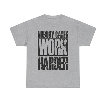 Motivational Tee — "Nobody Cares, Work Harder" Graphic Shirt