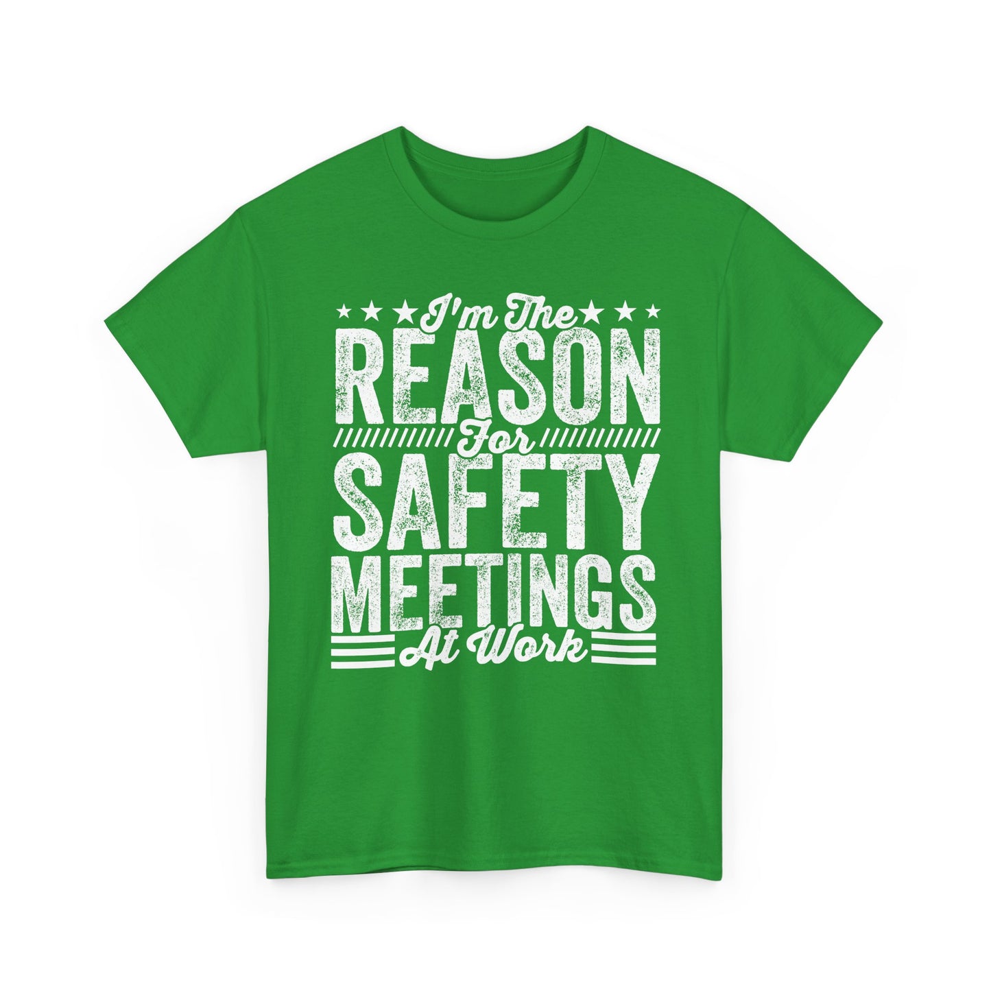 Safety Meetings - White T-Shirt — "I'm The Reason For Safety Meetings At Work" Funny Work Shirt