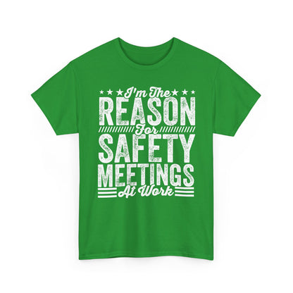 Safety Meetings - White T-Shirt — "I'm The Reason For Safety Meetings At Work" Funny Work Shirt
