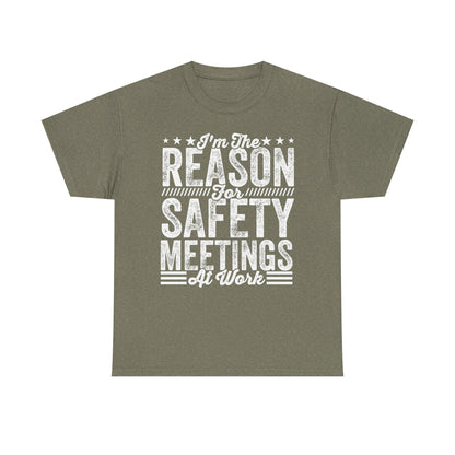 Safety Meetings - White T-Shirt — "I'm The Reason For Safety Meetings At Work" Funny Work Shirt