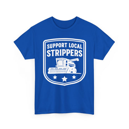 Support Local Strippers black T-Shirt — Lawn Care & Corn Harvesting Funny Tee