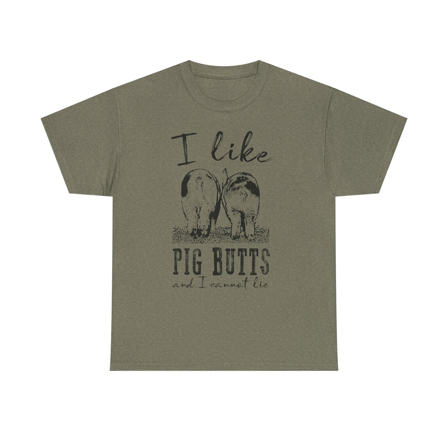 Pig Butts Graphic Tee — I Like Pig Butts Funny Farm Shirt